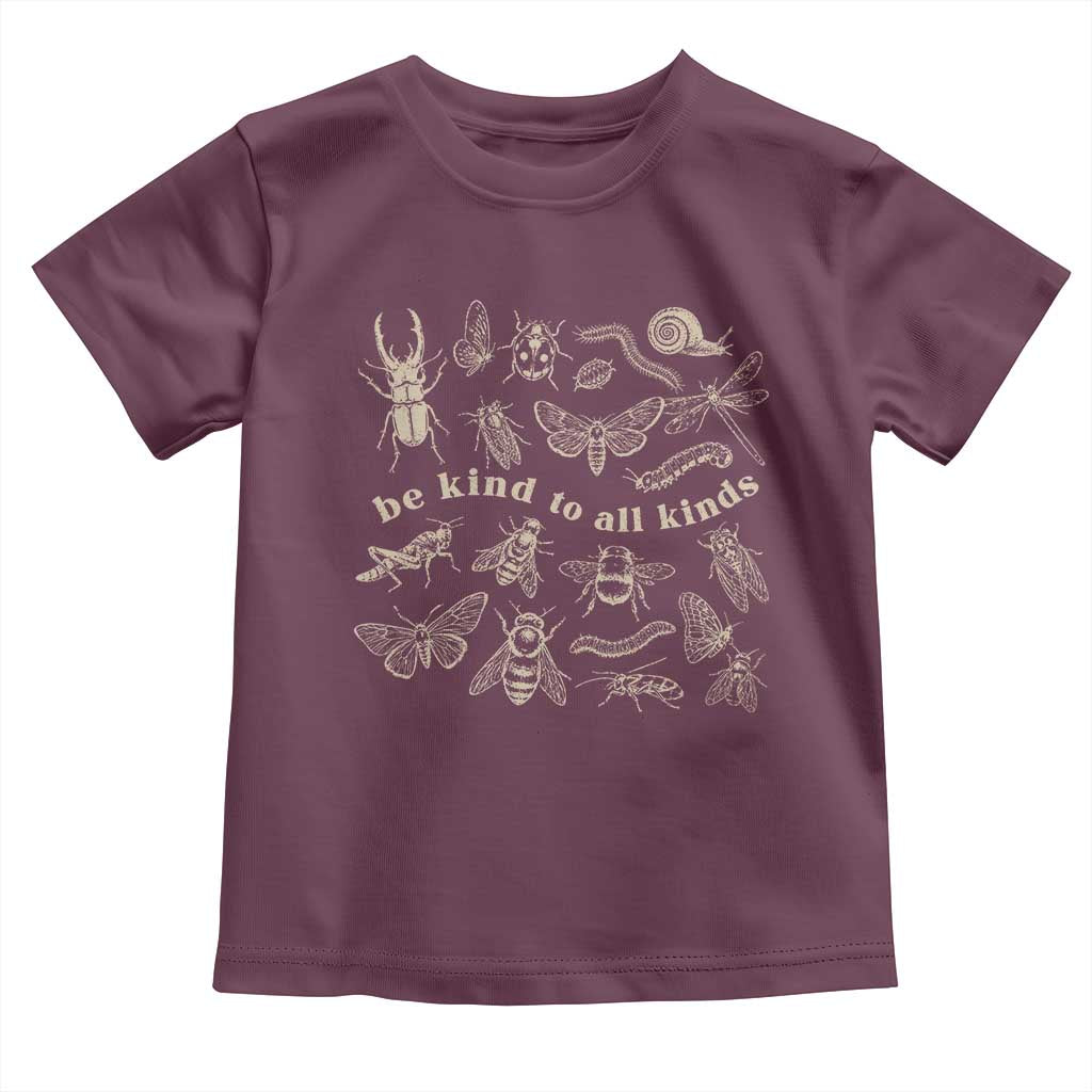 Be Kind To All Kinds Bugs Entomologist Insect Lover Toddler T Shirt TS11 Maroon Print Your Wear