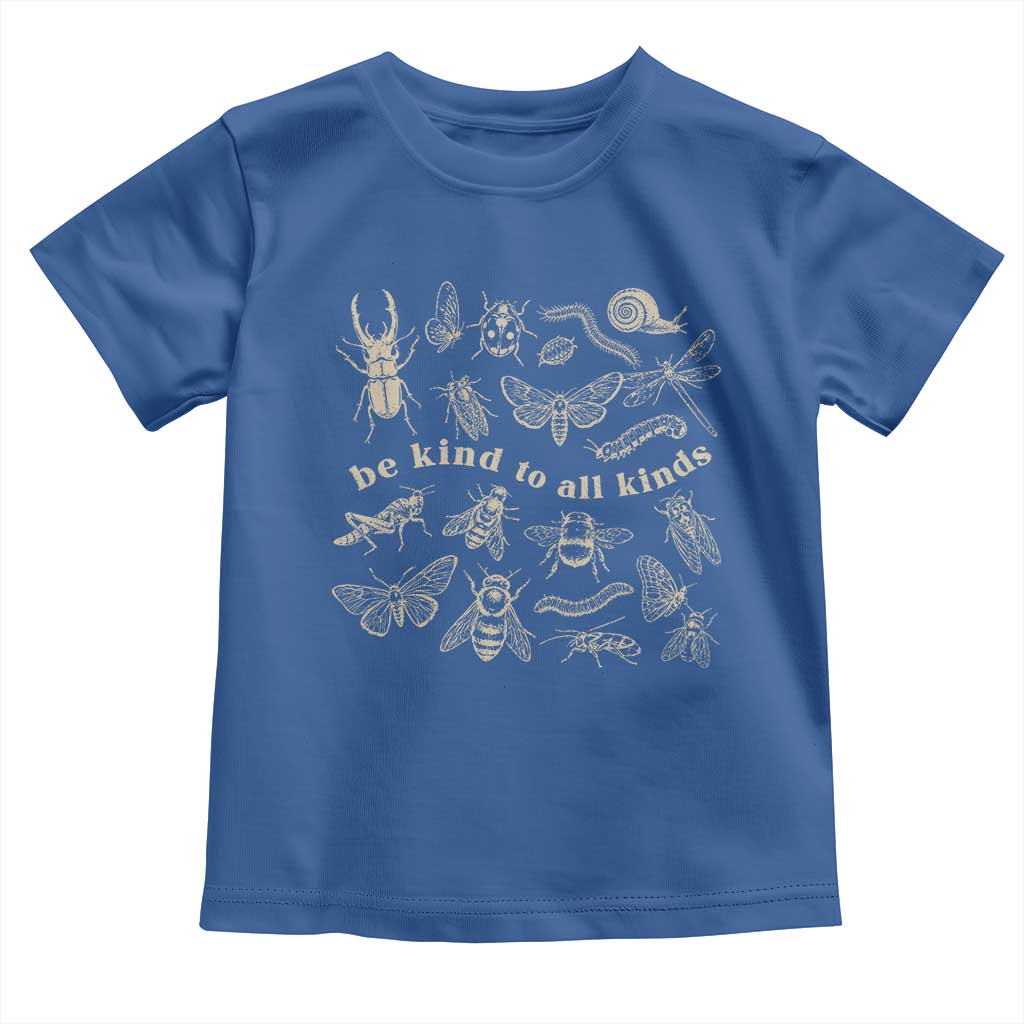 Be Kind To All Kinds Bugs Entomologist Insect Lover Toddler T Shirt TS11 Royal Blue Print Your Wear