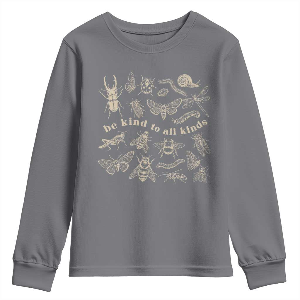 Be Kind To All Kinds Bugs Entomologist Insect Lover Youth Sweatshirt TS11 Charcoal Print Your Wear