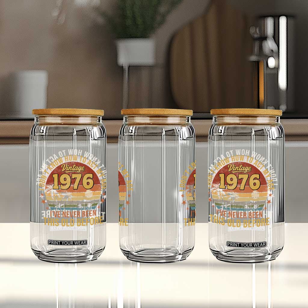 50th Birthday Vintage 1976 Glass Can I Dont Know How To Act My Age Ive Never Been This Old Before