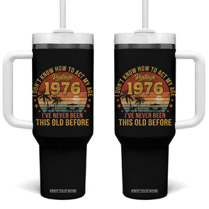 50th Birthday Vintage 1976 Tumbler With Handle I Dont Know How To Act My Age Ive Never Been This Old Before