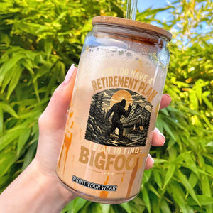 Yes I Do Have A Retirement Plan I Plan To Find Bigfoot Glass Can Funny Retired Bigfoot Hunter Retro Forest
