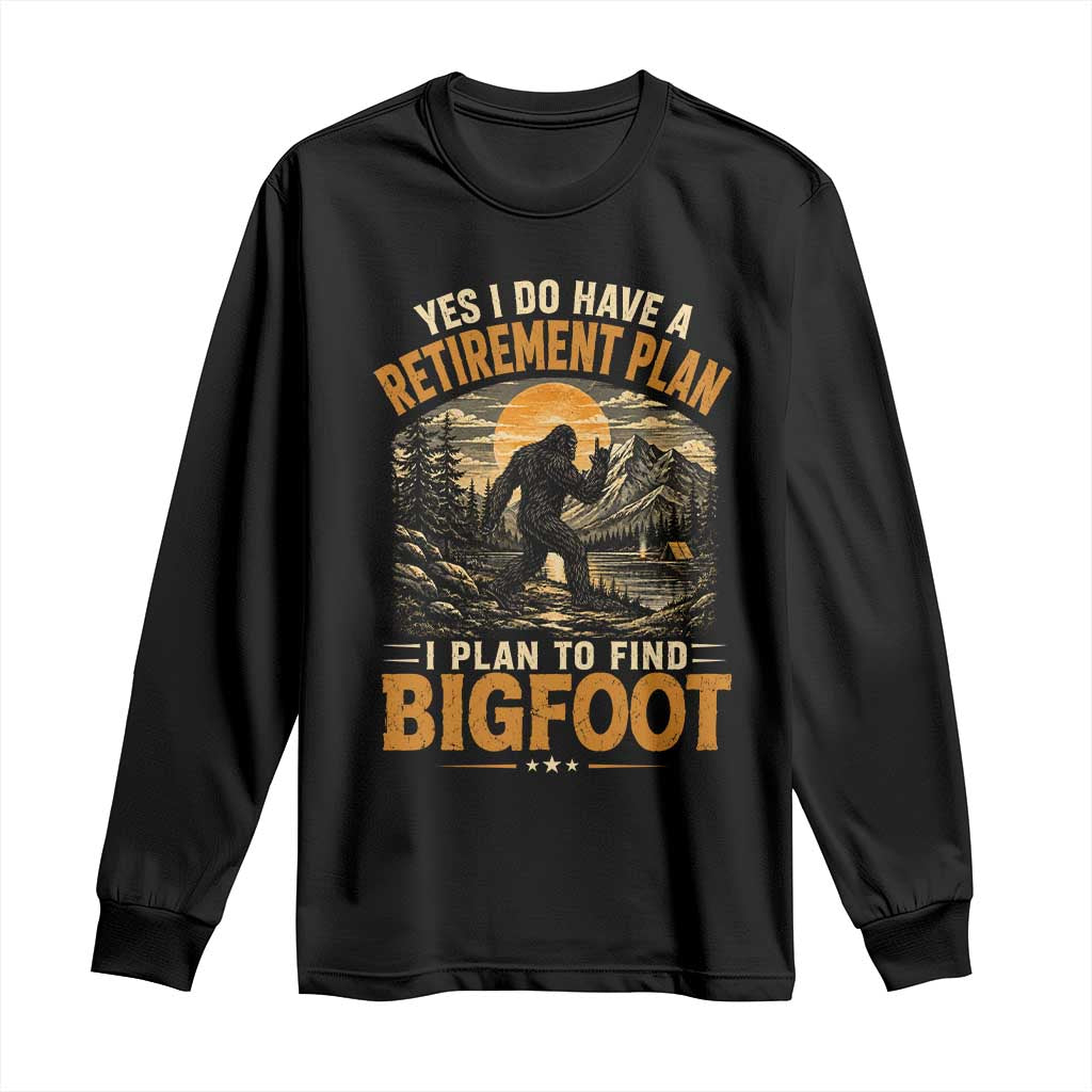 Yes I Do Have A Retirement Plan I Plan To Find Bigfoot Long Sleeve Shirt Funny Retired Bigfoot Hunter Retro Forest