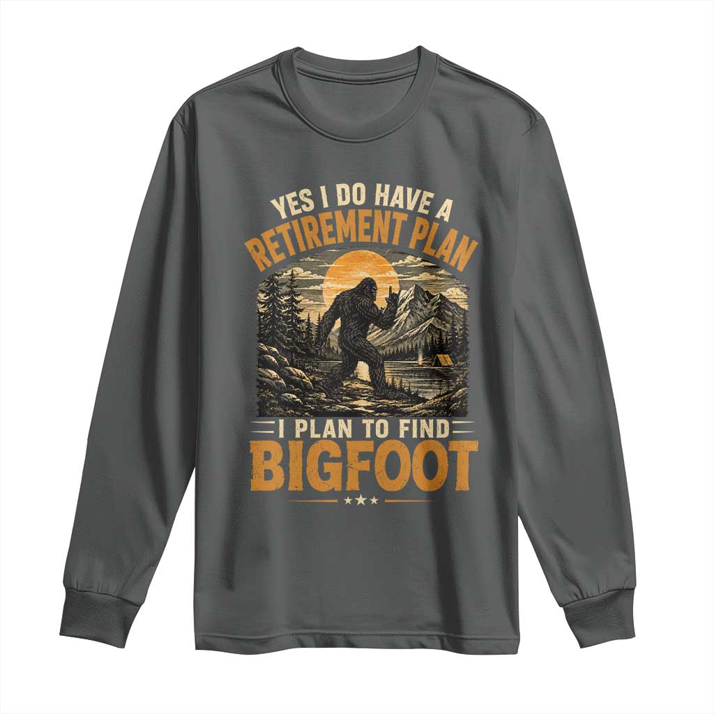 Yes I Do Have A Retirement Plan I Plan To Find Bigfoot Long Sleeve Shirt Funny Retired Bigfoot Hunter Retro Forest