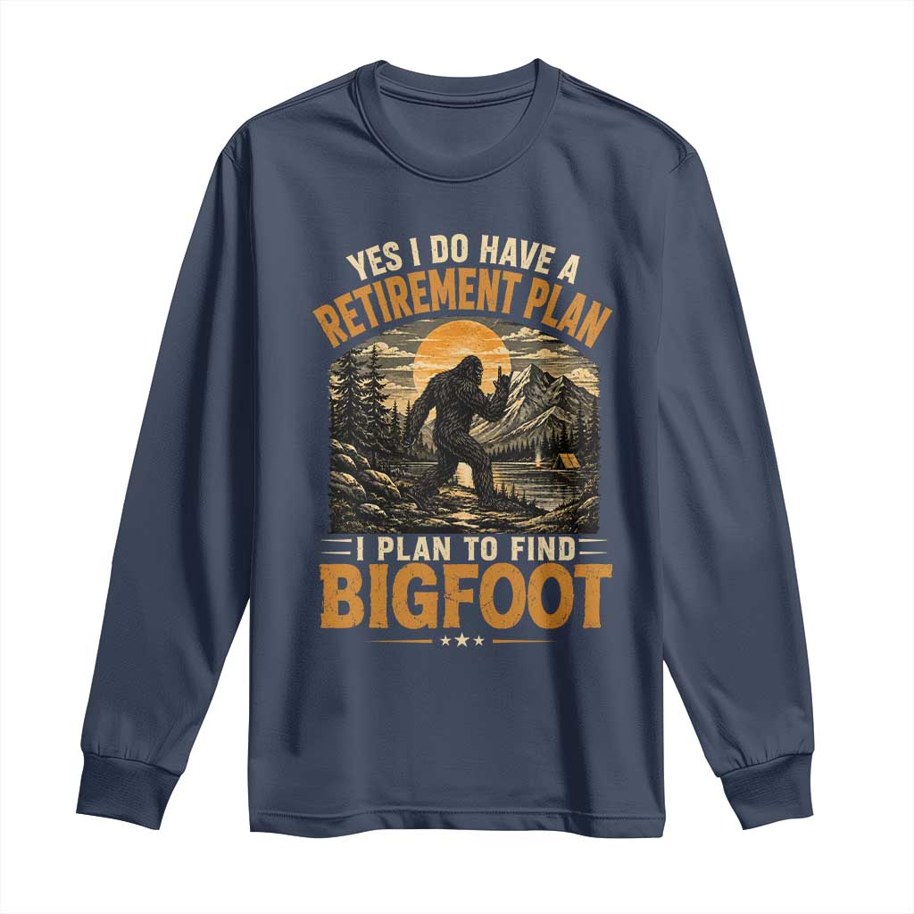 Yes I Do Have A Retirement Plan I Plan To Find Bigfoot Long Sleeve Shirt Funny Retired Bigfoot Hunter Retro Forest