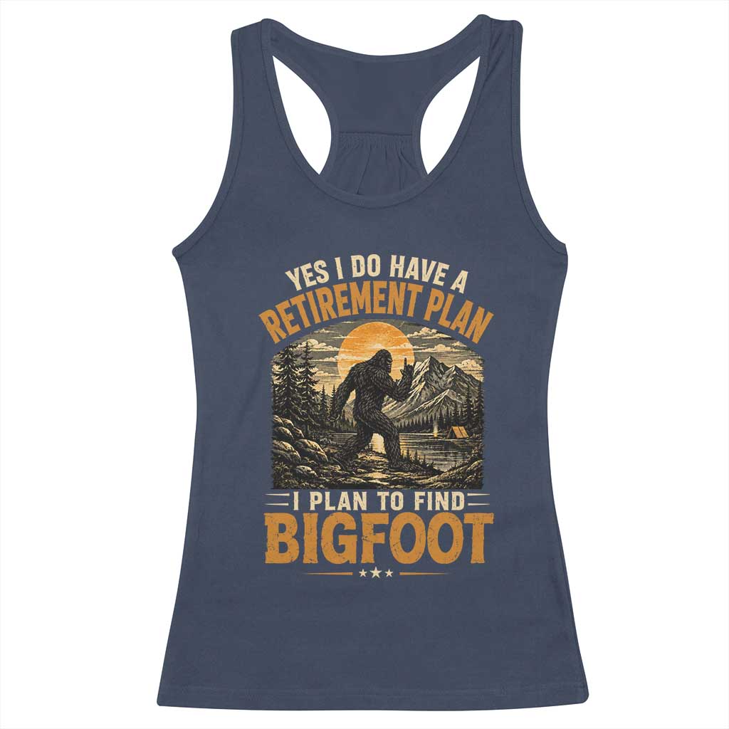 Yes I Do Have A Retirement Plan I Plan To Find Bigfoot Racerback Tank Top Funny Retired Bigfoot Hunter Retro Forest