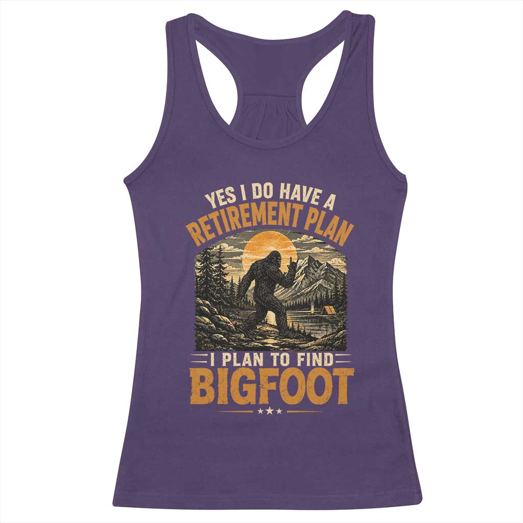 Yes I Do Have A Retirement Plan I Plan To Find Bigfoot Racerback Tank Top Funny Retired Bigfoot Hunter Retro Forest