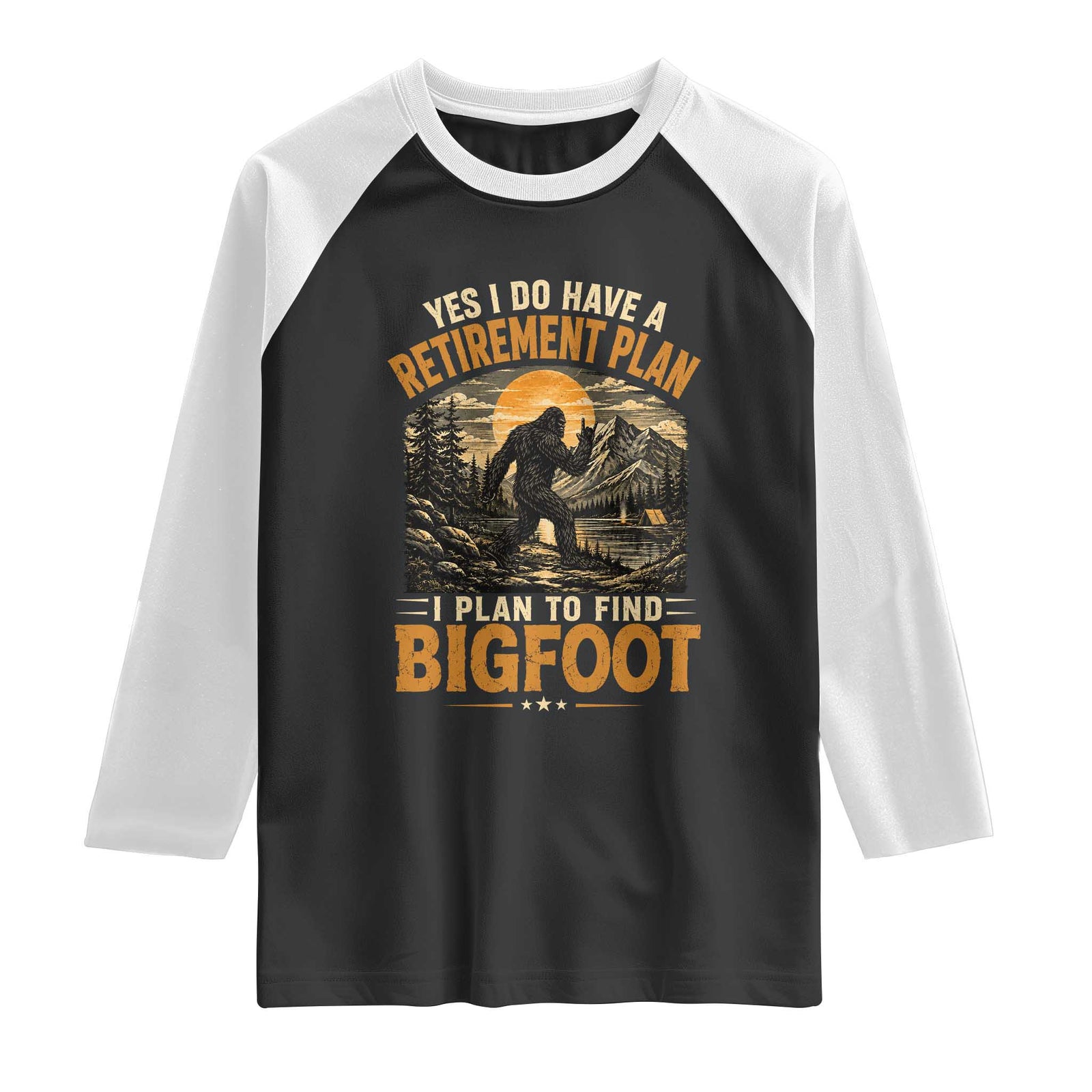 Yes I Do Have A Retirement Plan I Plan To Find Bigfoot Raglan Shirt Funny Retired Bigfoot Hunter Retro Forest