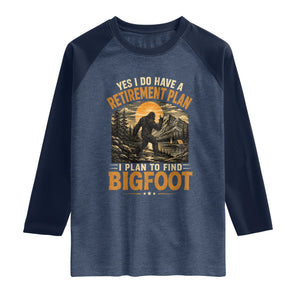 Yes I Do Have A Retirement Plan I Plan To Find Bigfoot Raglan Shirt Funny Retired Bigfoot Hunter Retro Forest