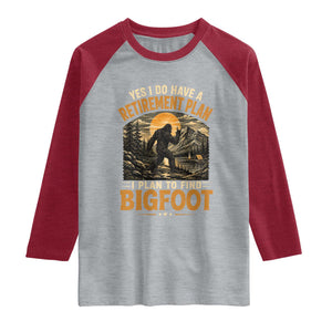 Yes I Do Have A Retirement Plan I Plan To Find Bigfoot Raglan Shirt Funny Retired Bigfoot Hunter Retro Forest