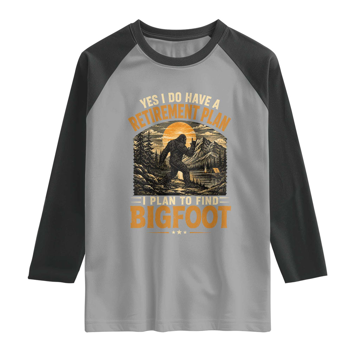 Yes I Do Have A Retirement Plan I Plan To Find Bigfoot Raglan Shirt Funny Retired Bigfoot Hunter Retro Forest
