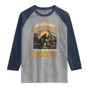 Yes I Do Have A Retirement Plan I Plan To Find Bigfoot Raglan Shirt Funny Retired Bigfoot Hunter Retro Forest