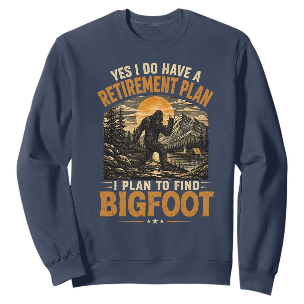 Yes I Do Have A Retirement Plan I Plan To Find Bigfoot Sweatshirt Funny Retired Bigfoot Hunter Retro Forest