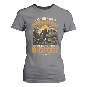 Yes I Do Have A Retirement Plan I Plan To Find Bigfoot T Shirt For Women Funny Retired Bigfoot Hunter Retro Forest