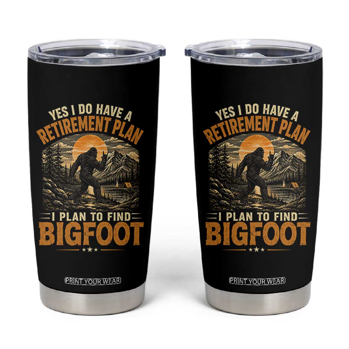Yes I Do Have A Retirement Plan I Plan To Find Bigfoot Tumbler Cup Funny Retired Bigfoot Hunter Retro Forest