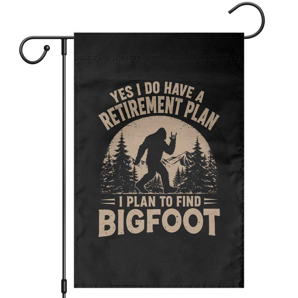 Yes I Do Have A Retirement Plan I Plan To Find Bigfoot Garden Flag Funny Retired Bigfoot Hunter