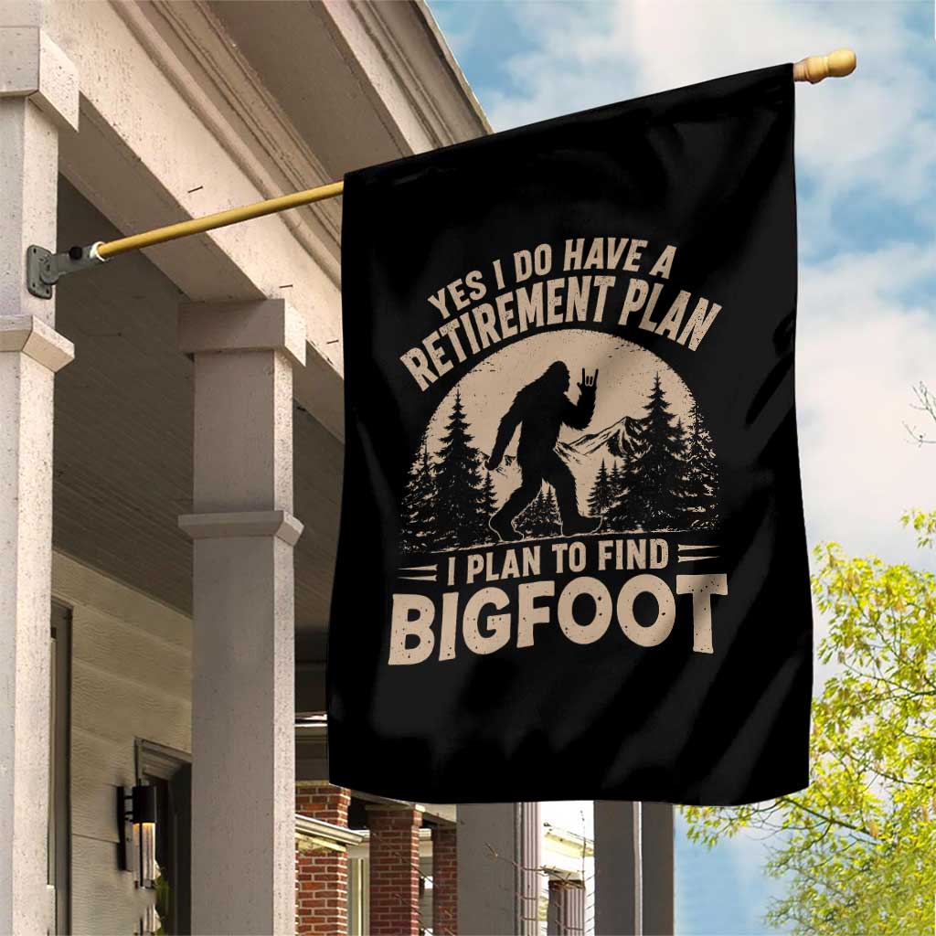 Yes I Do Have A Retirement Plan I Plan To Find Bigfoot Garden Flag Funny Retired Bigfoot Hunter