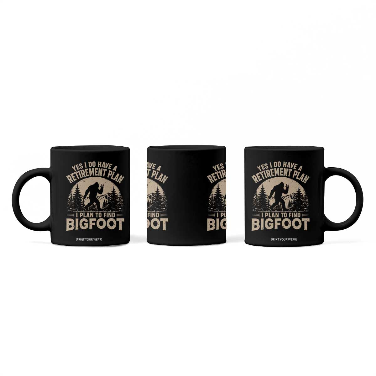 Yes I Do Have A Retirement Plan I Plan To Find Bigfoot Coffee Mug Funny Retired Bigfoot Hunter