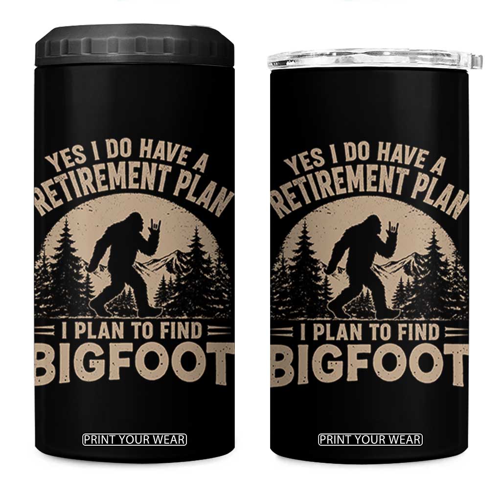 Yes I Do Have A Retirement Plan I Plan To Find Bigfoot 4 in 1 Can Cooler Tumbler Funny Retired Bigfoot Hunter