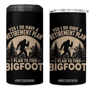 Yes I Do Have A Retirement Plan I Plan To Find Bigfoot 4 in 1 Can Cooler Tumbler Funny Retired Bigfoot Hunter
