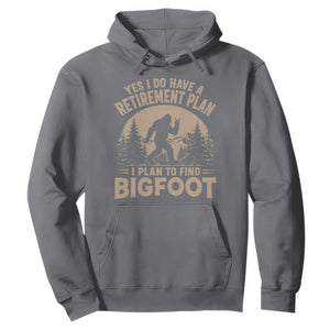 Yes I Do Have A Retirement Plan I Plan To Find Bigfoot Hoodie Funny Retired Bigfoot Hunter