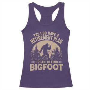 Yes I Do Have A Retirement Plan I Plan To Find Bigfoot Racerback Tank Top Funny Retired Bigfoot Hunter