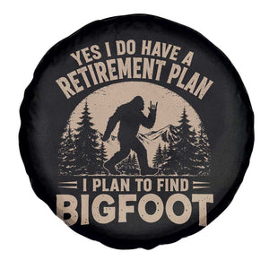 Yes I Do Have A Retirement Plan I Plan To Find Bigfoot Spare Tire Cover Funny Retired Bigfoot Hunter