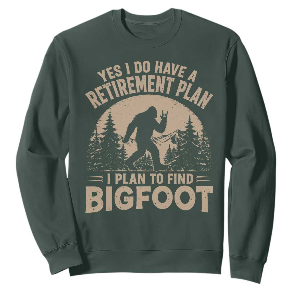 Yes I Do Have A Retirement Plan I Plan To Find Bigfoot Sweatshirt Funny Retired Bigfoot Hunter
