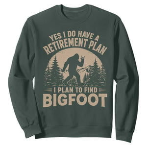 Yes I Do Have A Retirement Plan I Plan To Find Bigfoot Sweatshirt Funny Retired Bigfoot Hunter