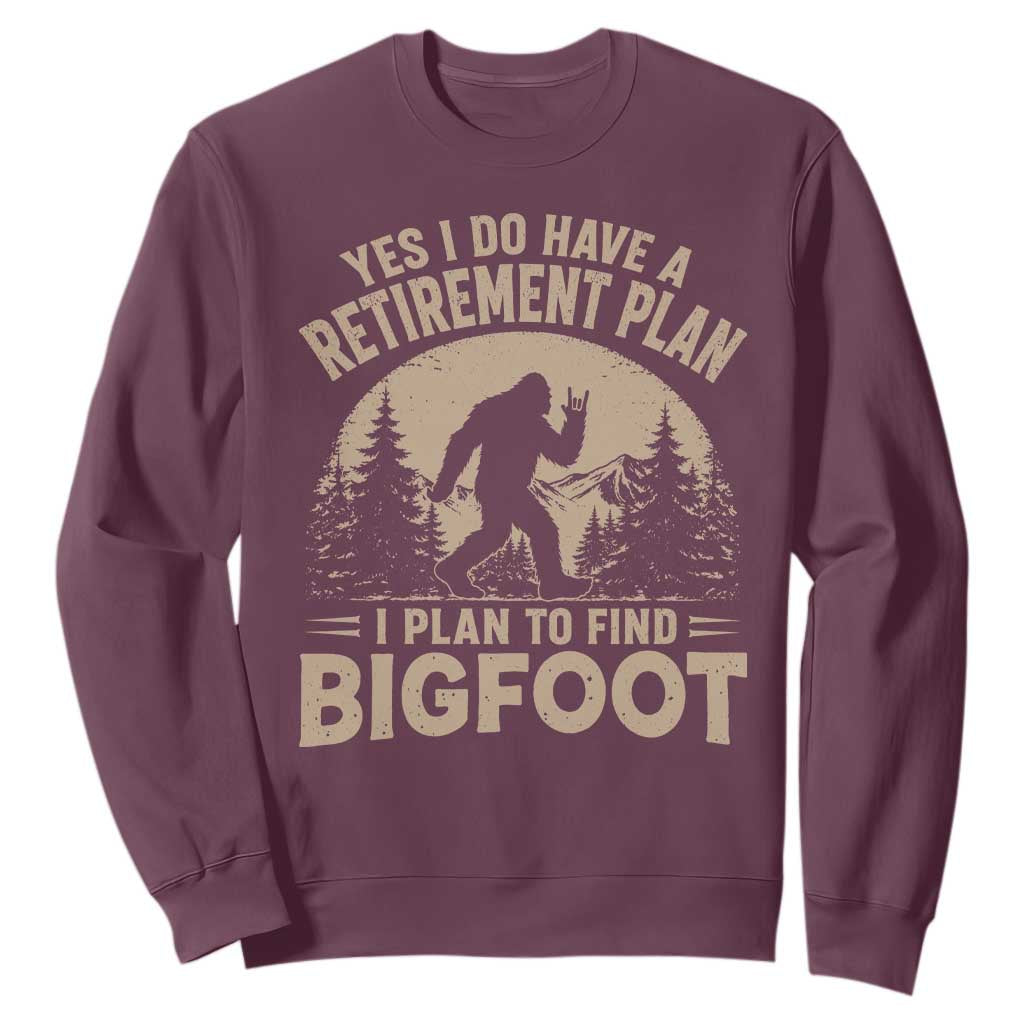 Yes I Do Have A Retirement Plan I Plan To Find Bigfoot Sweatshirt Funny Retired Bigfoot Hunter