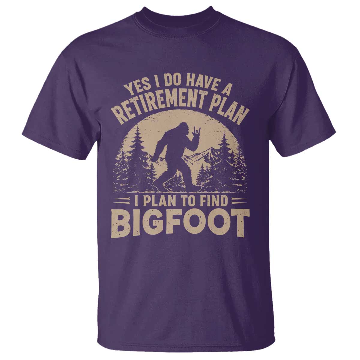 Yes I Do Have A Retirement Plan I Plan To Find Bigfoot T Shirt Funny Retired Bigfoot Hunter
