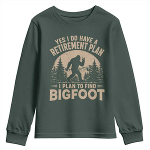 Yes I Do Have A Retirement Plan I Plan To Find Bigfoot Youth Sweatshirt Funny Retired Bigfoot Hunter