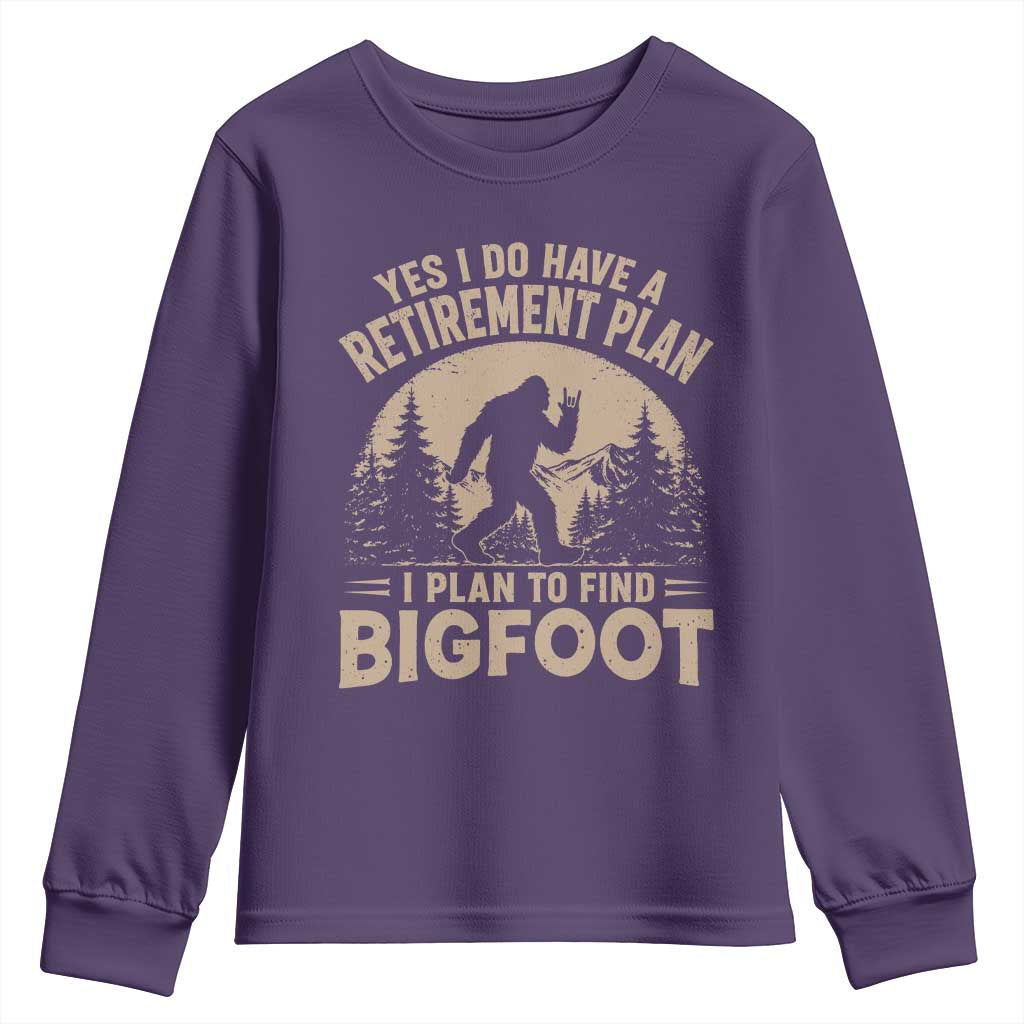 Yes I Do Have A Retirement Plan I Plan To Find Bigfoot Youth Sweatshirt Funny Retired Bigfoot Hunter
