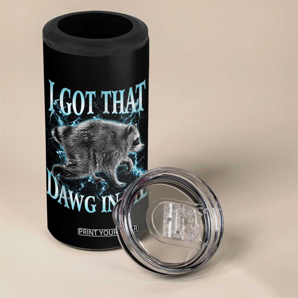 Funny Jimothy The Raccoon 4 in 1 Can Cooler Tumbler I Got That Dawg In Me Bootleg Art