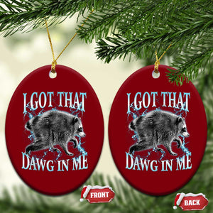 Funny Jimothy The Raccoon Ceramic Ornament I Got That Dawg In Me Bootleg Art