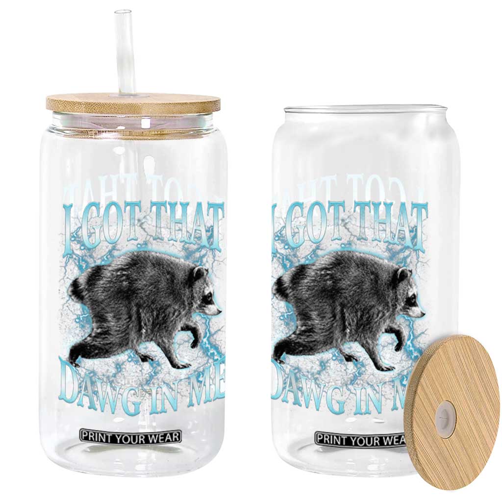 Funny Jimothy The Raccoon Glass Can I Got That Dawg In Me Bootleg Art