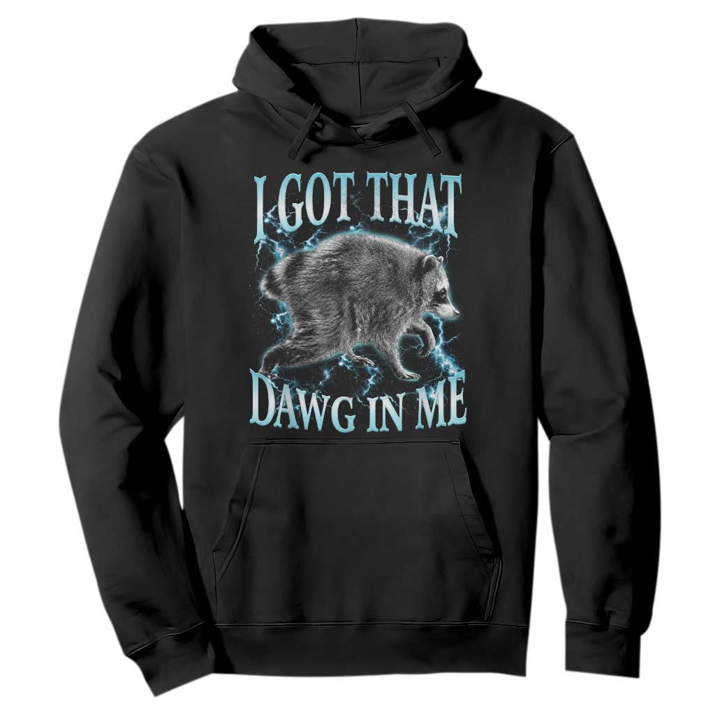 Funny Jimothy The Raccoon Hoodie I Got That Dawg In Me Bootleg Art TS11 Black Print Your Wear