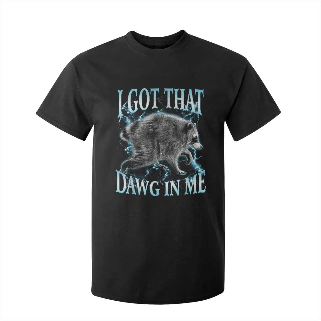 Funny Jimothy The Raccoon T Shirt For Kid I Got That Dawg In Me Bootleg Art TS11 Black Print Your Wear