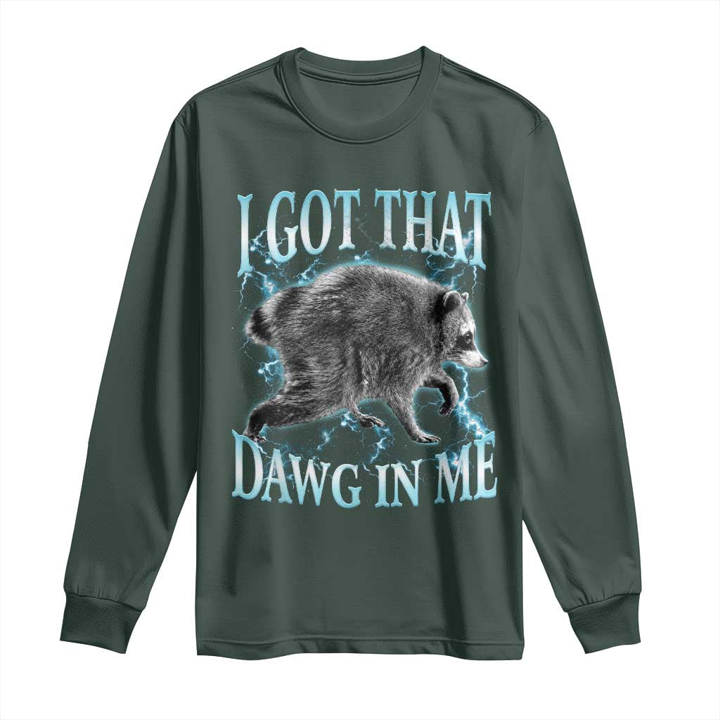 Funny Jimothy The Raccoon Long Sleeve Shirt I Got That Dawg In Me Bootleg Art
