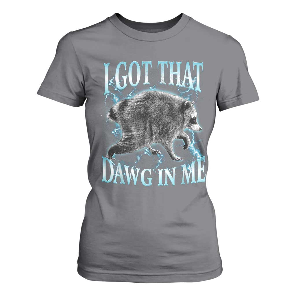 Funny Jimothy The Raccoon T Shirt For Women I Got That Dawg In Me Bootleg Art
