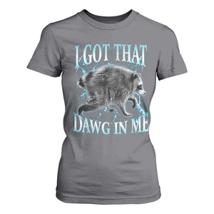 Funny Jimothy The Raccoon T Shirt For Women I Got That Dawg In Me Bootleg Art