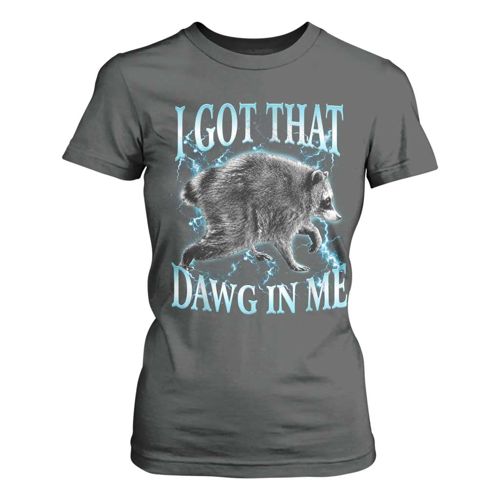 Funny Jimothy The Raccoon T Shirt For Women I Got That Dawg In Me Bootleg Art