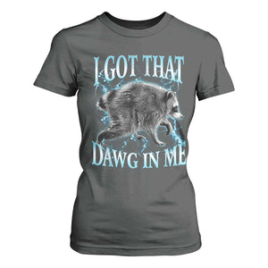 Funny Jimothy The Raccoon T Shirt For Women I Got That Dawg In Me Bootleg Art