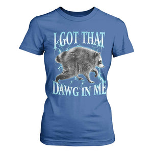 Funny Jimothy The Raccoon T Shirt For Women I Got That Dawg In Me Bootleg Art