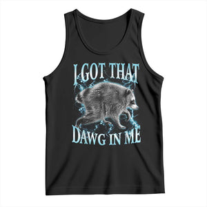 Funny Jimothy The Raccoon Tank Top I Got That Dawg In Me Bootleg Art