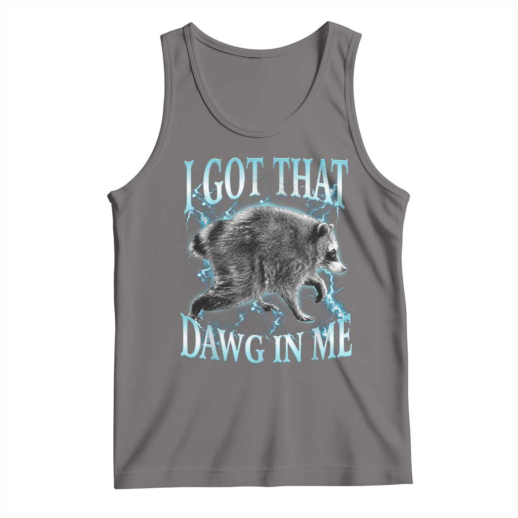 Funny Jimothy The Raccoon Tank Top I Got That Dawg In Me Bootleg Art