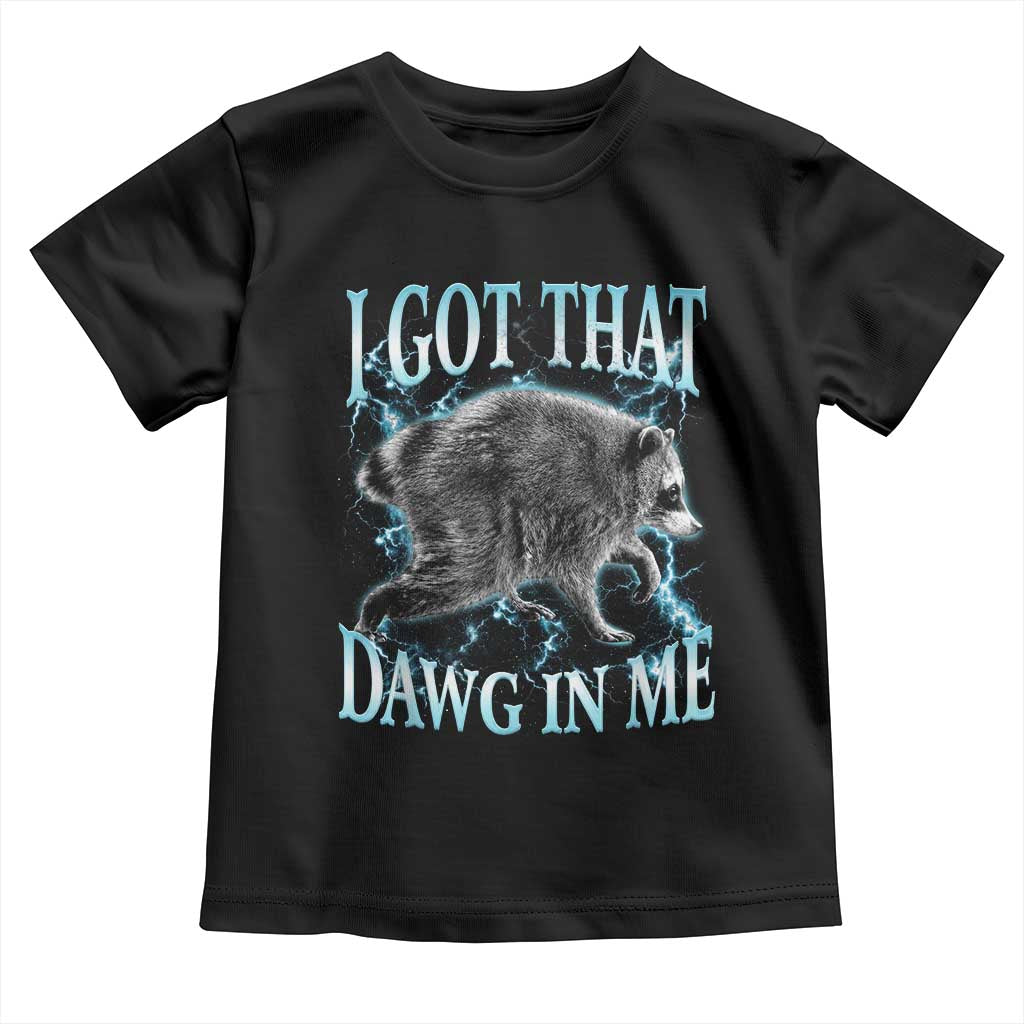 Funny Jimothy The Raccoon Toddler T Shirt I Got That Dawg In Me Bootleg Art TS11 Black Print Your Wear