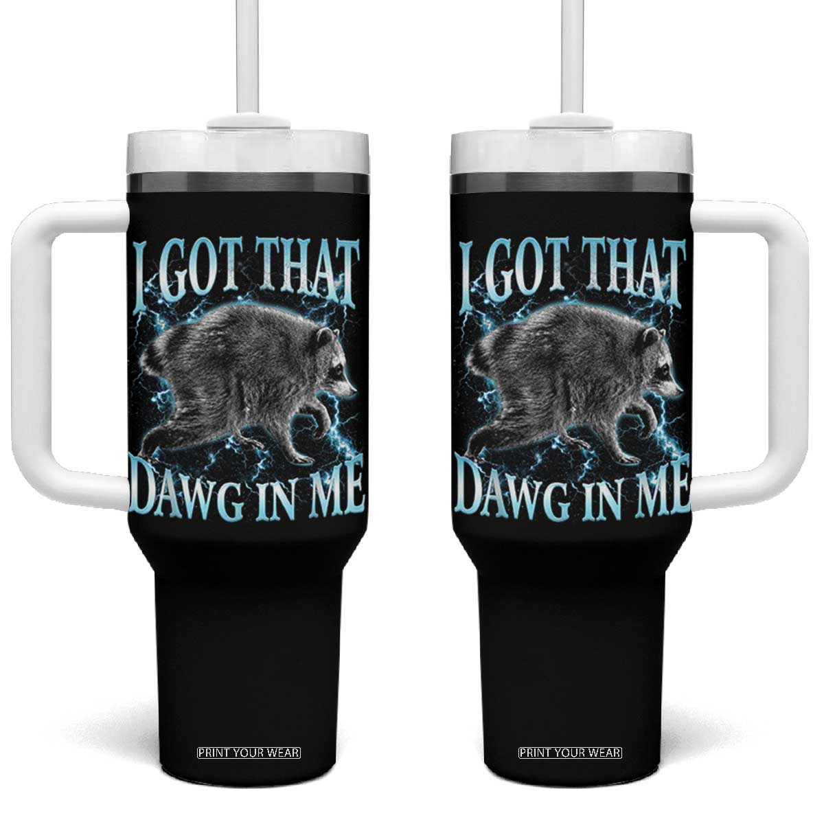 Funny Jimothy The Raccoon Tumbler With Handle I Got That Dawg In Me Bootleg Art TS11 One Size: 40 oz Black Print Your Wear