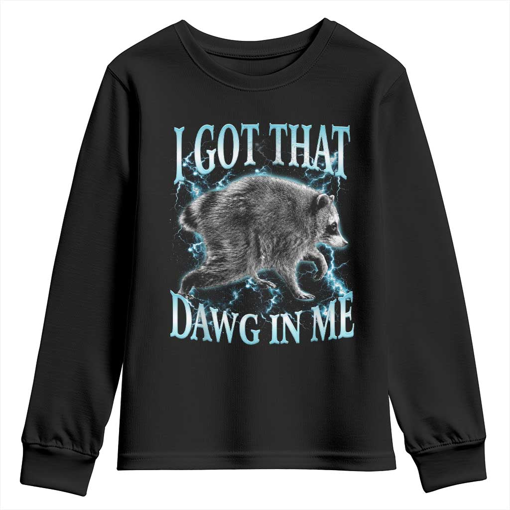 Funny Jimothy The Raccoon Youth Sweatshirt I Got That Dawg In Me Bootleg Art TS11 Black Print Your Wear