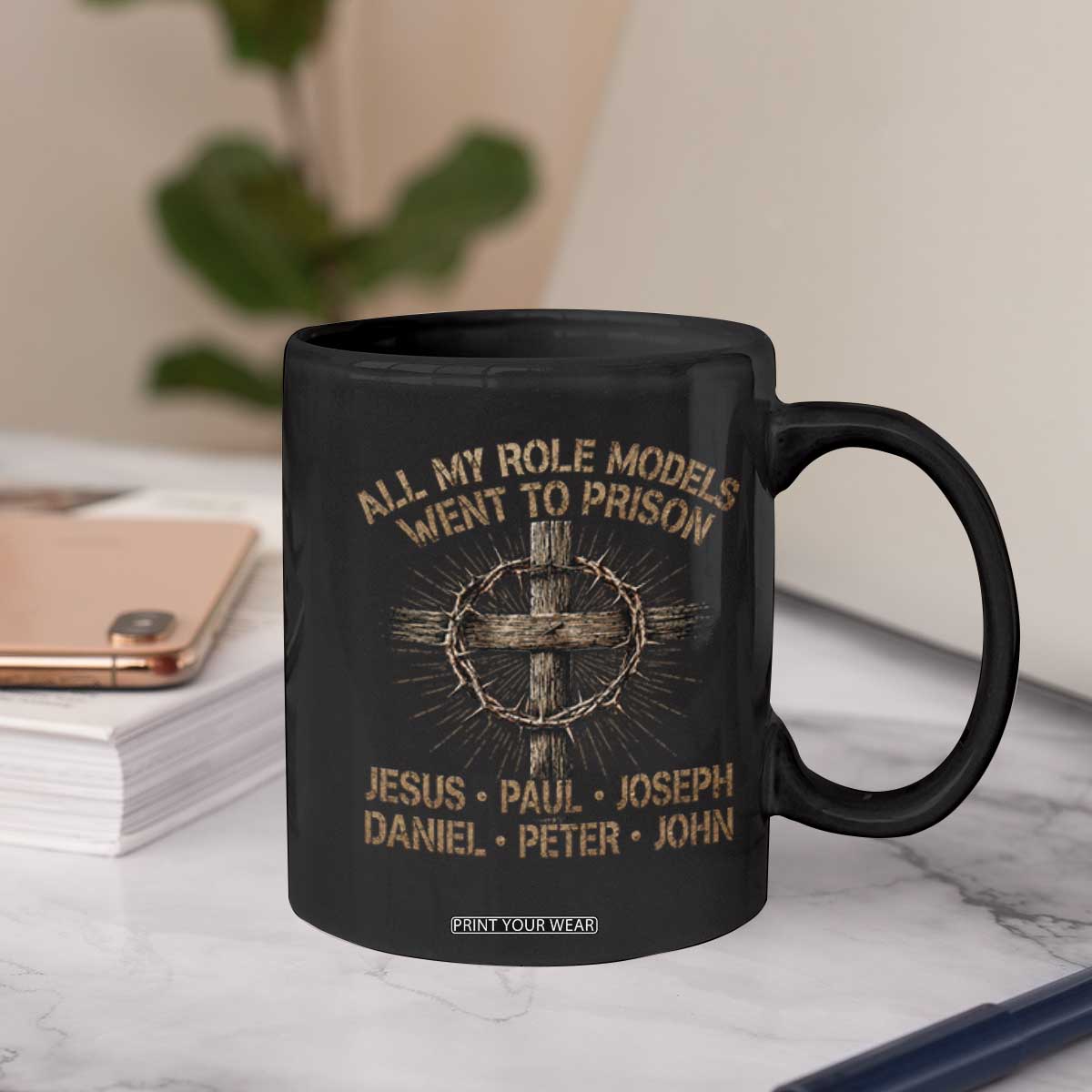 All My Role Models Went To Prison Jesus Coffee Mug Funny Christian Paul Joseph Daniel Peter John
